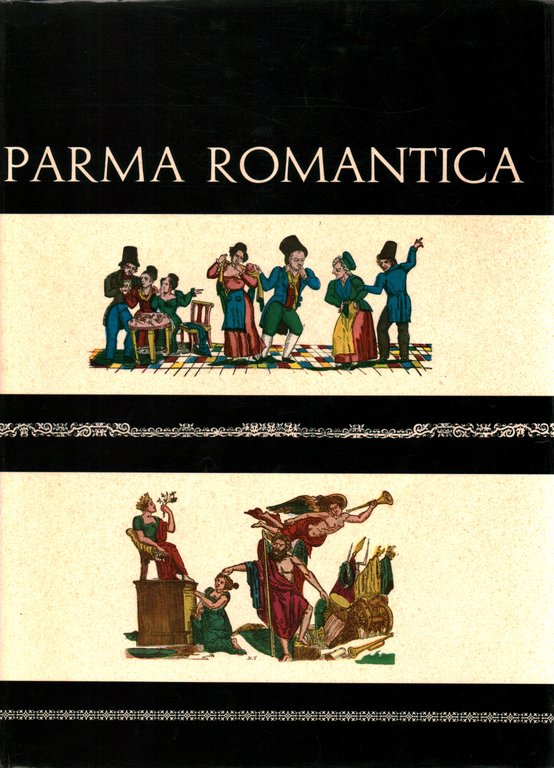 Parma romantica. Attraverso i suoi lunari da muro del Secolo …