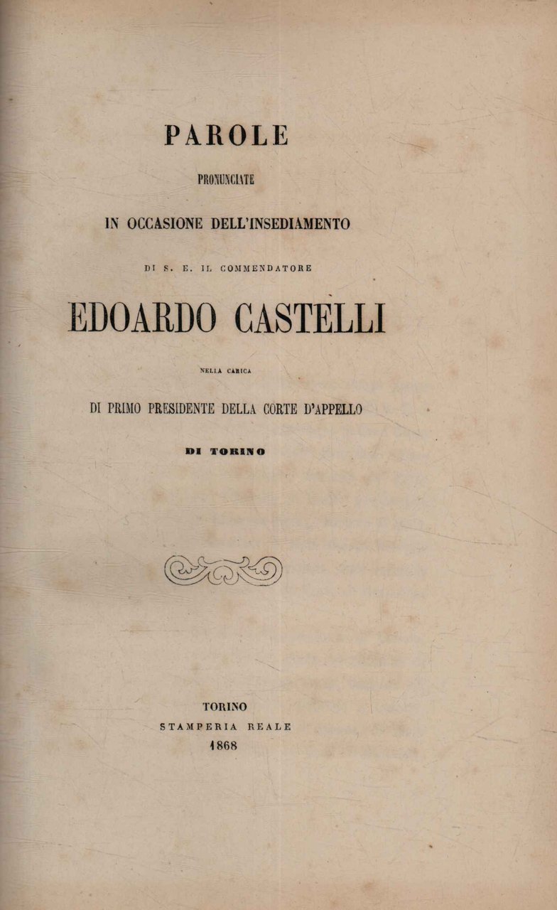 Parole pronunciate in occasione dell'insediamento di S.E. il commendatore Edoardo …