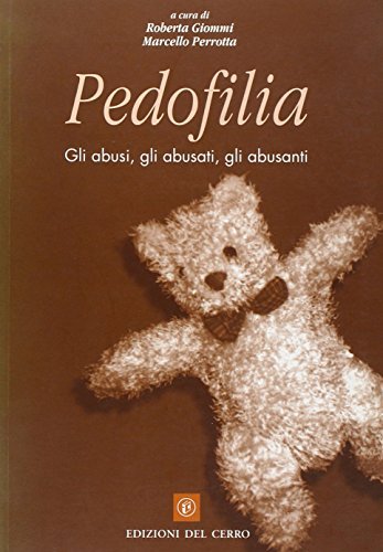 Pedofilia. Gli abusi, gli abusati, gli abusanti