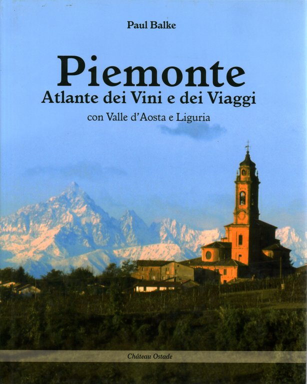 Piemonte atlante dei vini e dei viaggi con Valle d'Aosta …