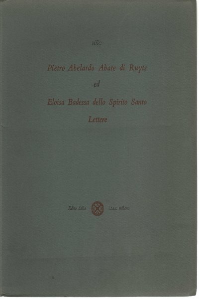 Pietro Abelardo Abate di Ruyts ed Eloisa Badessa dello Spirito …