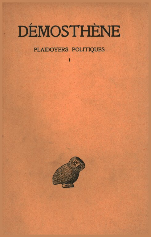 Plaidoyers politiques. Tome I. Contre androtion Contre la loi de …