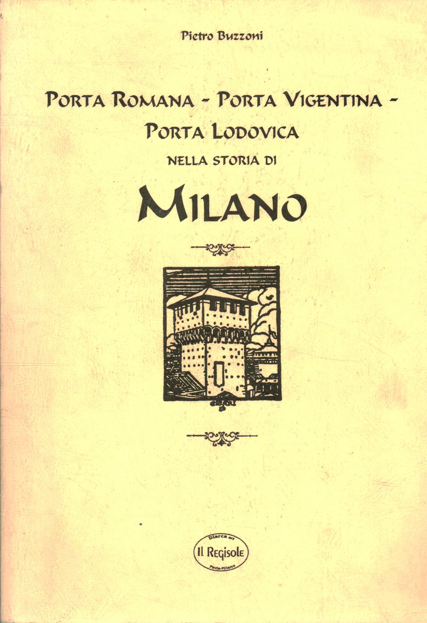 Porta Romana - Porta Vigentina - Porta Lodovica nella storia …