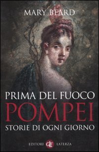 Prima del fuoco. Pompei, storie di ogni giorno