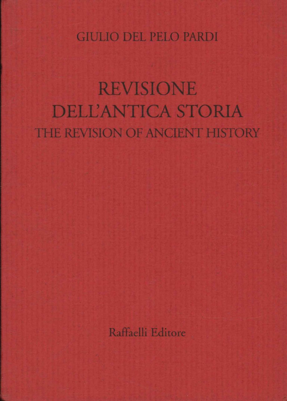 Revisione dell'antica storia / The revision of ancient history