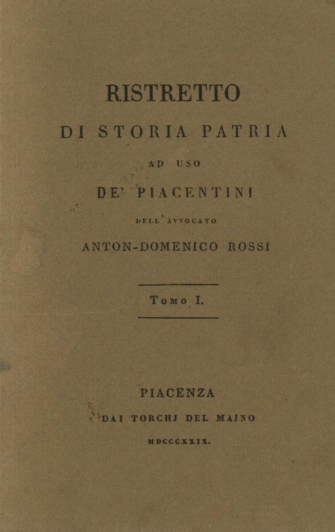 Ristretto di storia patria ad uso de' piacentini. Tomo I