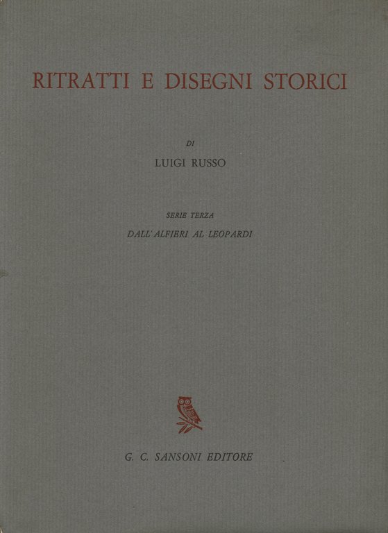 Ritratti e disegni storici. Serie terza. Dall'Alfieri al Leopardi