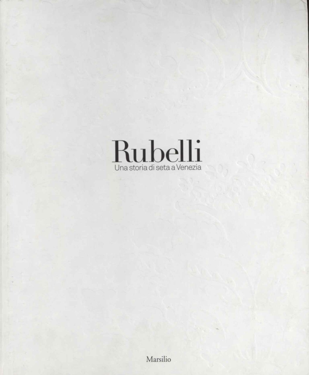 Rubelli. Una storia di seta a Venezia