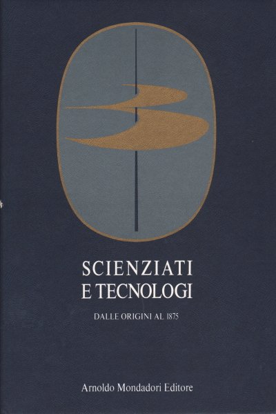 Scienziati e tecnologi. Dalle origini al 1875 (3 volumi)