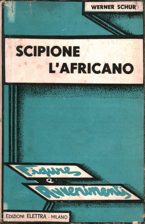 Scipione l'africano e la fondazione dell'impero mondiale di Roma