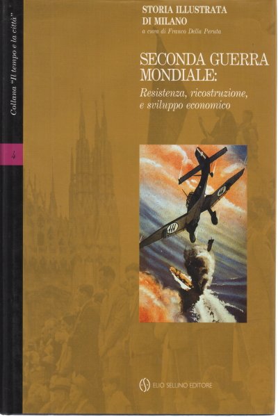 Seconda guerra mondiale: Resistenza, ricostruzione e sviluppo economico, Vol. IV