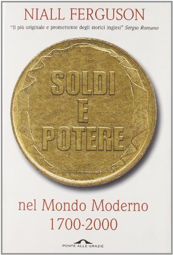 Soldi e potere nel mondo moderno 1700­­-2000