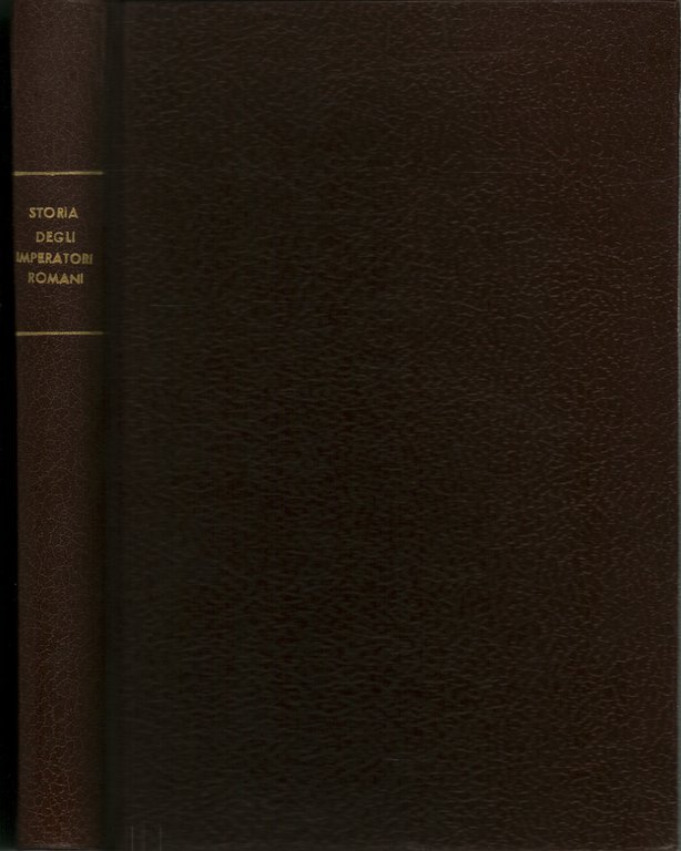 Storia degli imperatori romani e degli altri sovrani durante i …