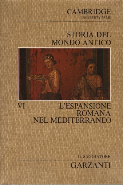 Storia del Mondo Antico. L'espansione romana nel Mediterraneo (Volume sesto)