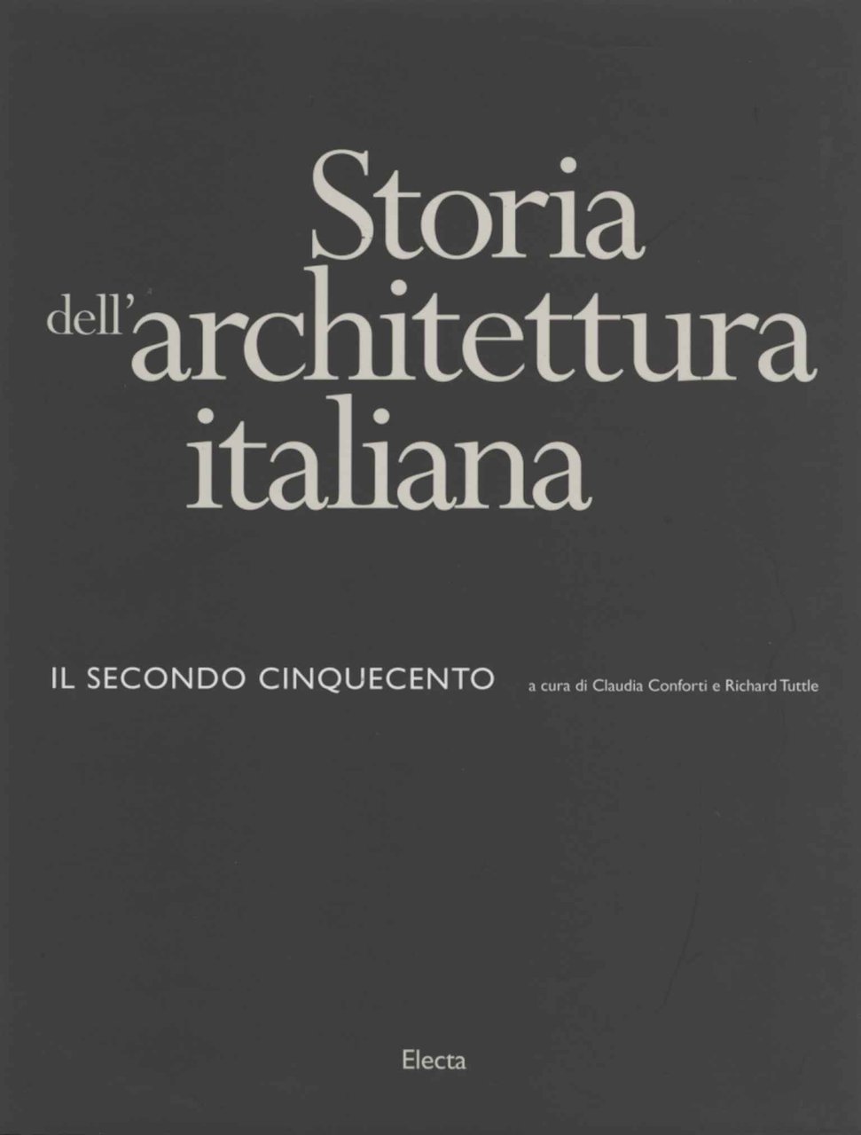 Storia dell'architettura italiana. Il secondo Cinquecento.