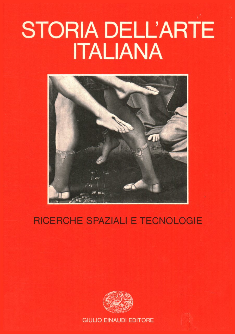 Storia dell'arte italiana. Parte prima: Materiali e problemi. Ricerche spaziali …