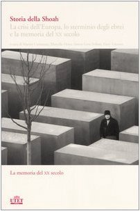 Storia della Shoah. La crisi dell'Europa, lo sterminio degli ebrei …