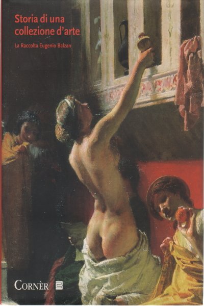 Storia di una collezione d'arte tra Ottocento e Novecento