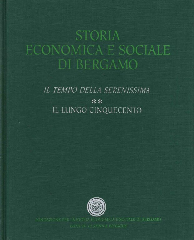 Storia economia e sociale di Bergamo. Il tempo della Serenissima (Volume 2)