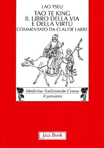 Tao Te King Il libro della Via e della Virtù
