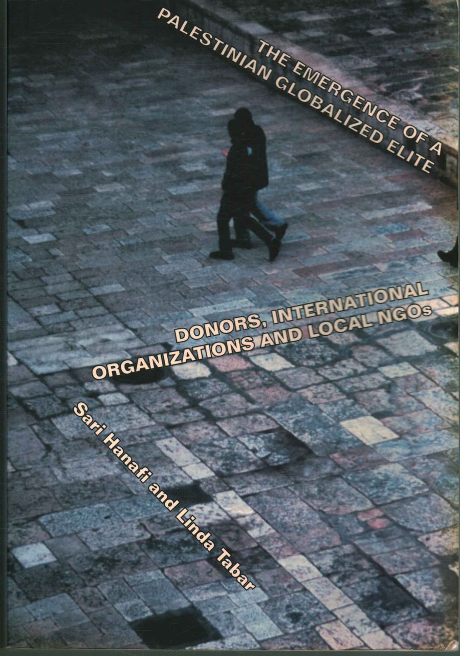 The Emergence of a Palestinian Globalized Elite: Donors, International Organizations …
