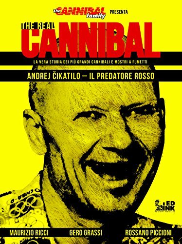 The real cannibal, la vera storia dei più grandi cannibali …