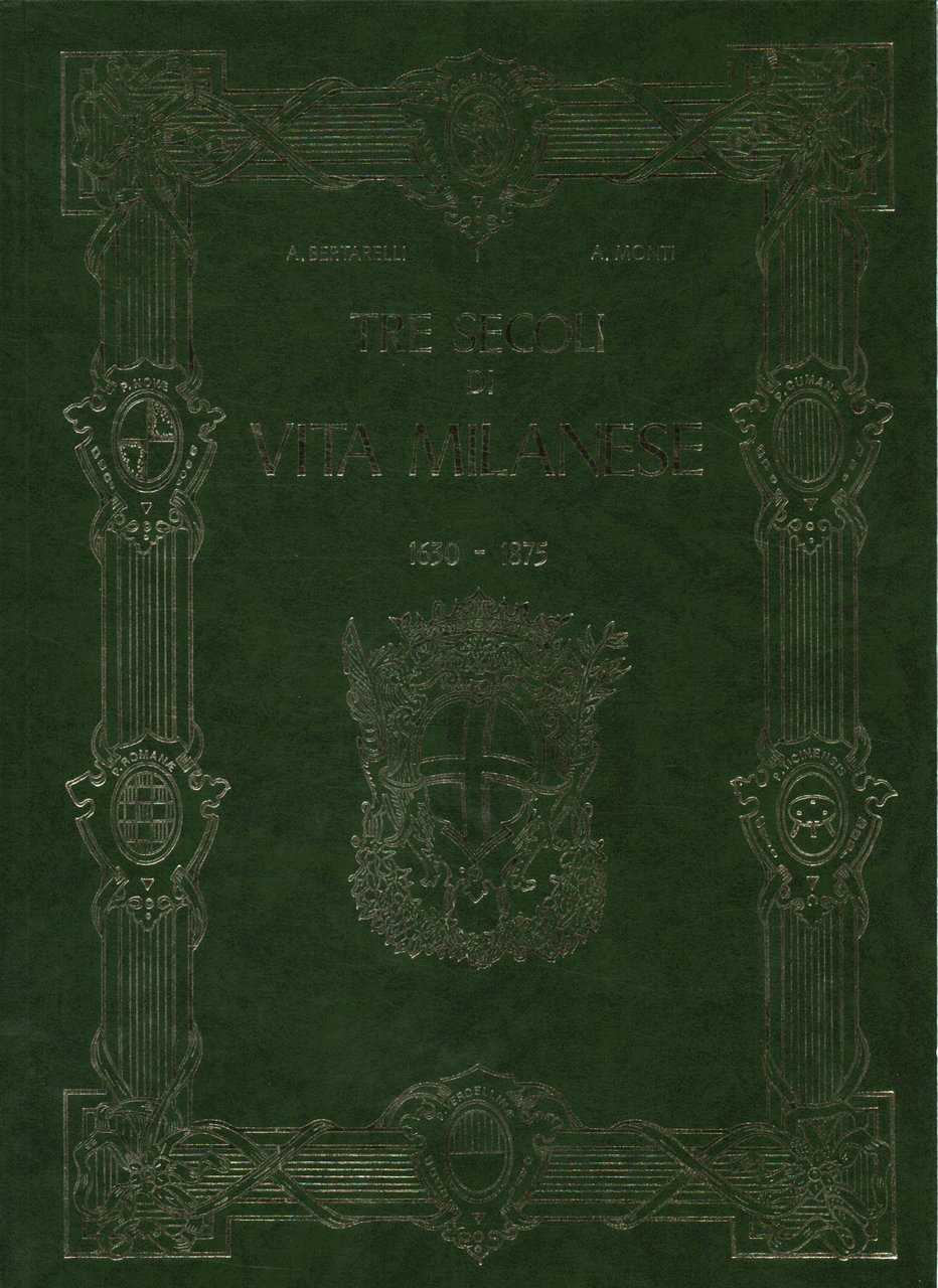 Tre secoli di vita Milanese nei documenti iconografici 1630-1875