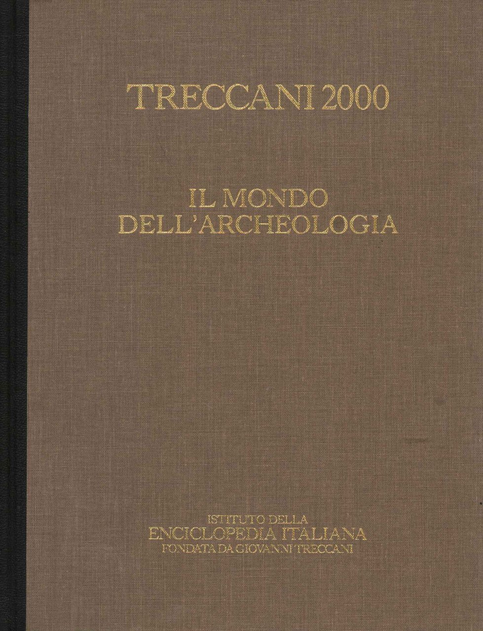 Treccani 2000. Il mondo dell'archeologia (Volume I)