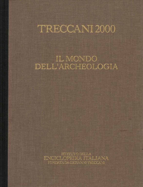 Treccani 2000. Il mondo dell'archeologia (Volume I)