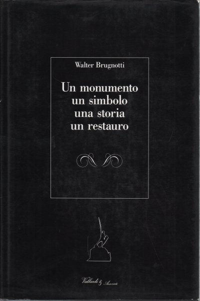 Un monumento un simbolo una storia un restauro
