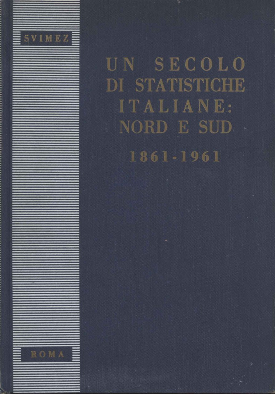 Un secolo di statistiche italiane nord e sud 1861-1961
