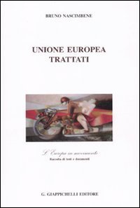 Unione Europea. Trattati. L'Europa in movimento. Raccolta di testi e …