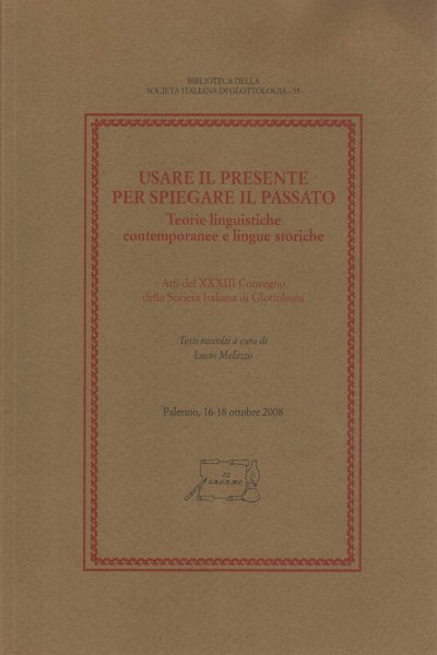 Usare il presente per spiegare il passato. Teorie linguistiche contemporanee …