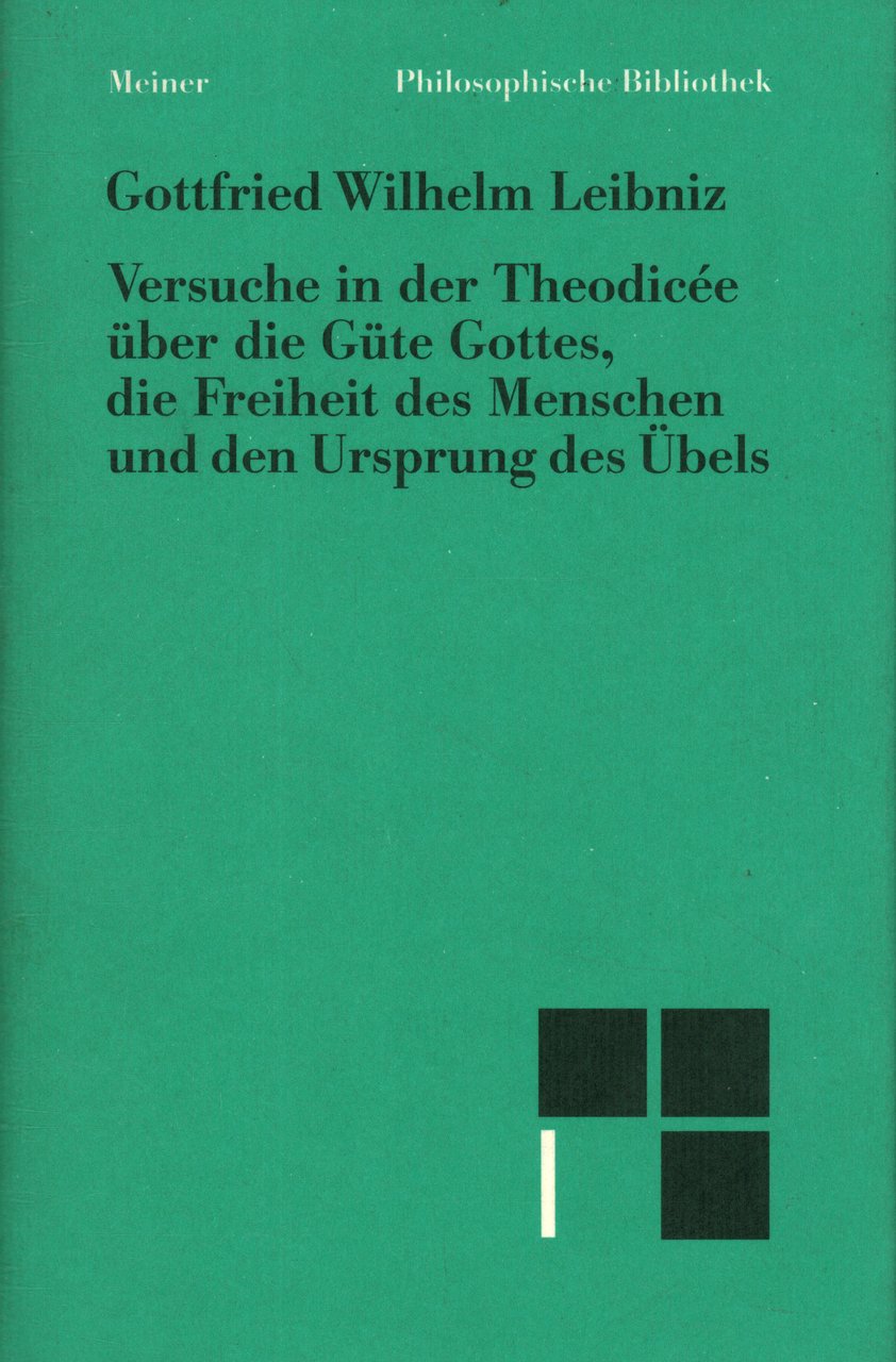 Versuche in der Theodicée über die Güte Gottes, die Freiheit …