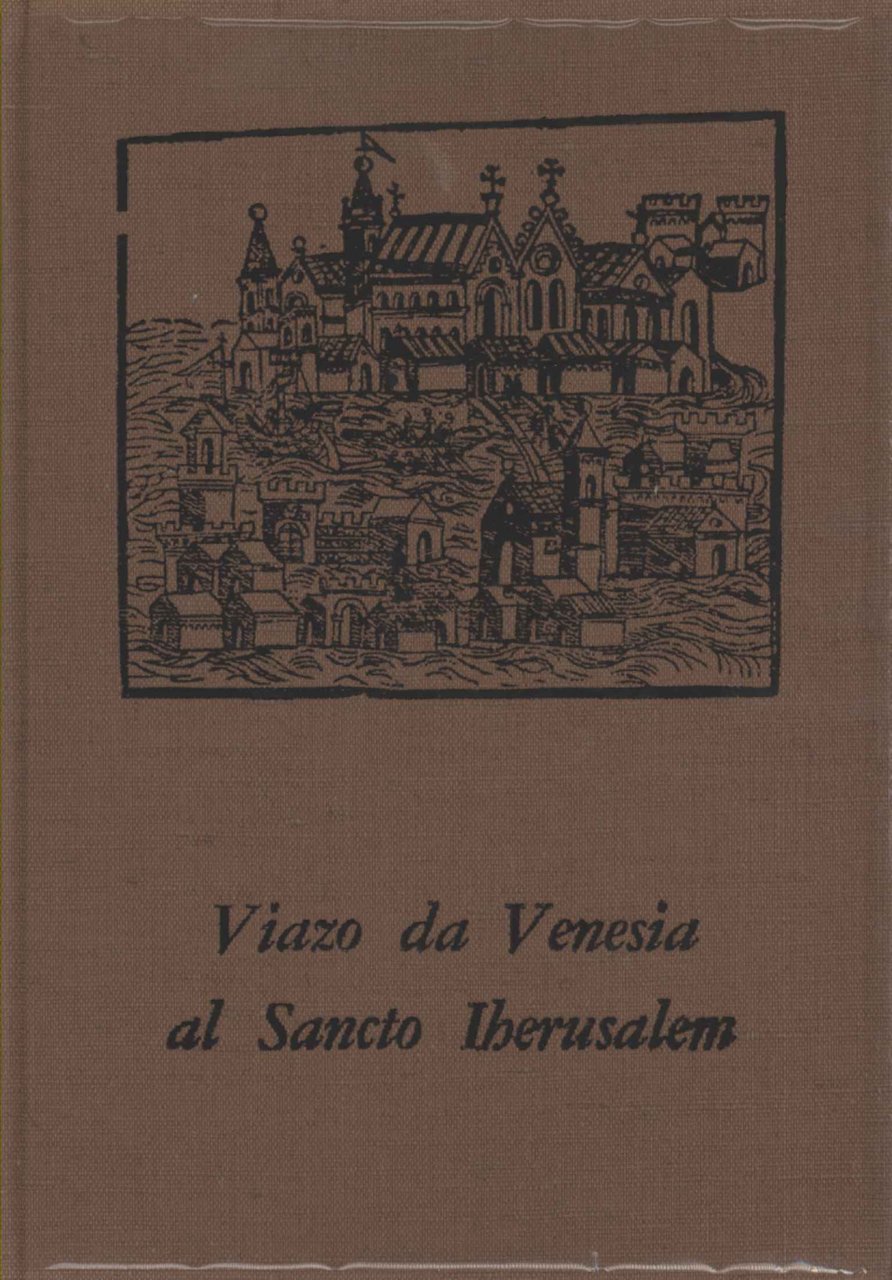 Viazo da Venesia al Sancto Iherusalem