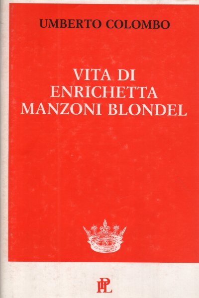 Vita di Enrichetta Manzoni Blondel
