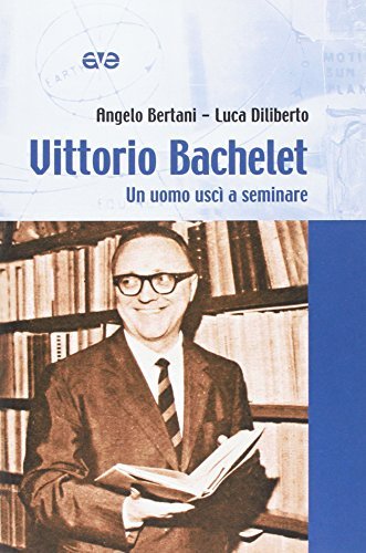 Vittorio Bachelet. Un uomo uscì a seminare