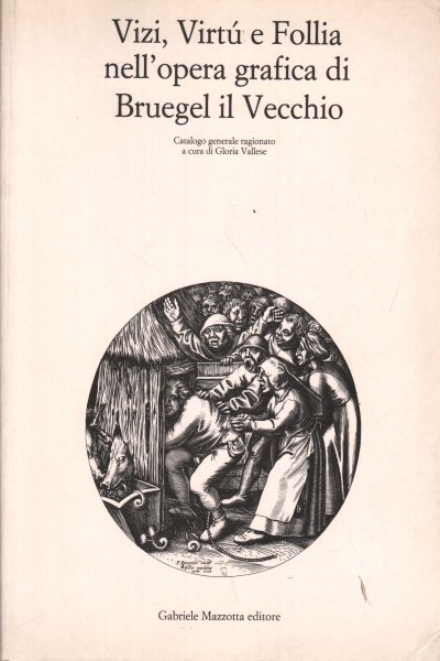 Vizi, Virtù e Follia nell'opera grafica di Bruegel il Vecchio