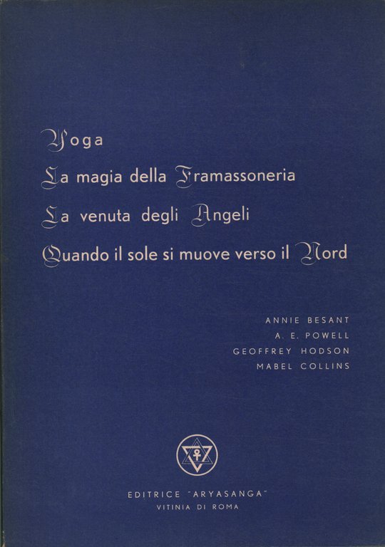 Yoga. La magia della framassoneria. La venuta degli angeli. Quando …