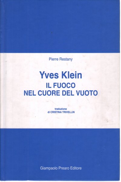 Yves Klein. Il fuoco nel cuore del vuoto