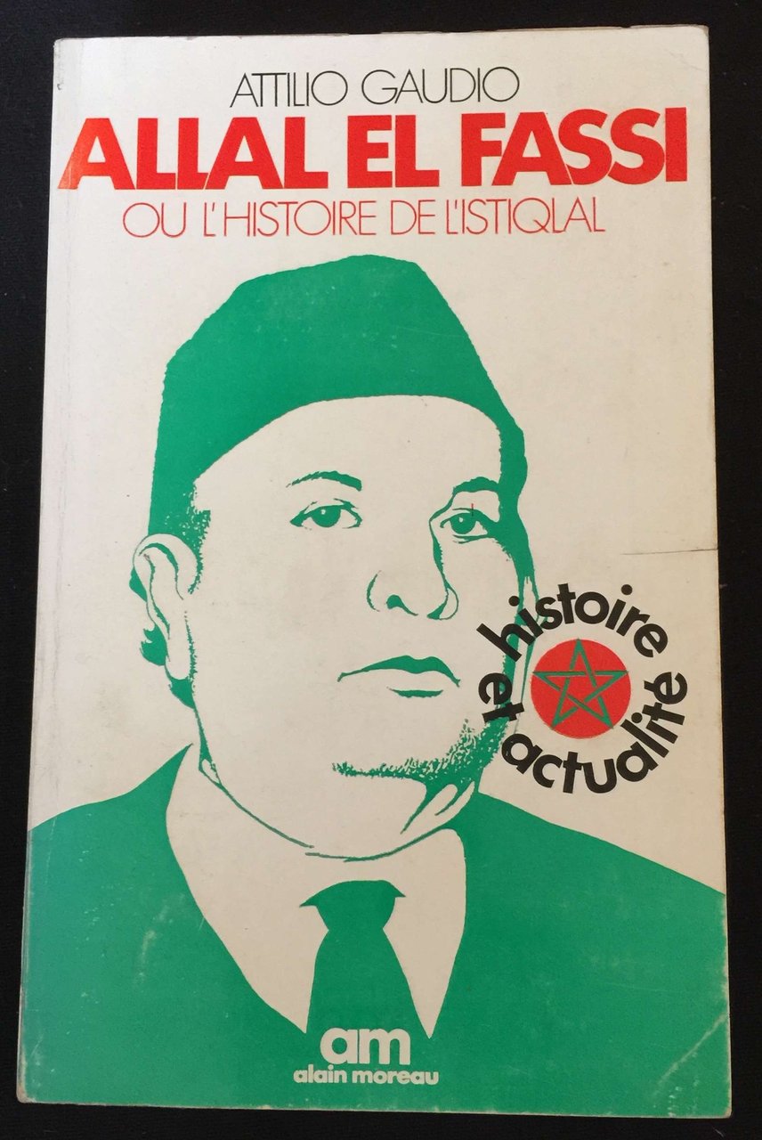 Allal El Fassi ou l'histoire de l'istiqlal