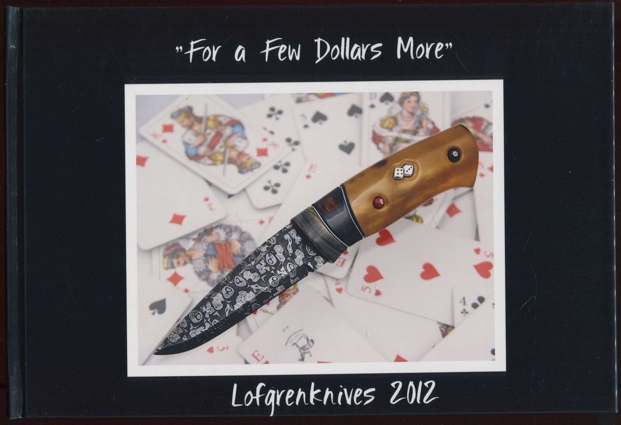 For a Few Dollars More - Lofgrenknives 2012