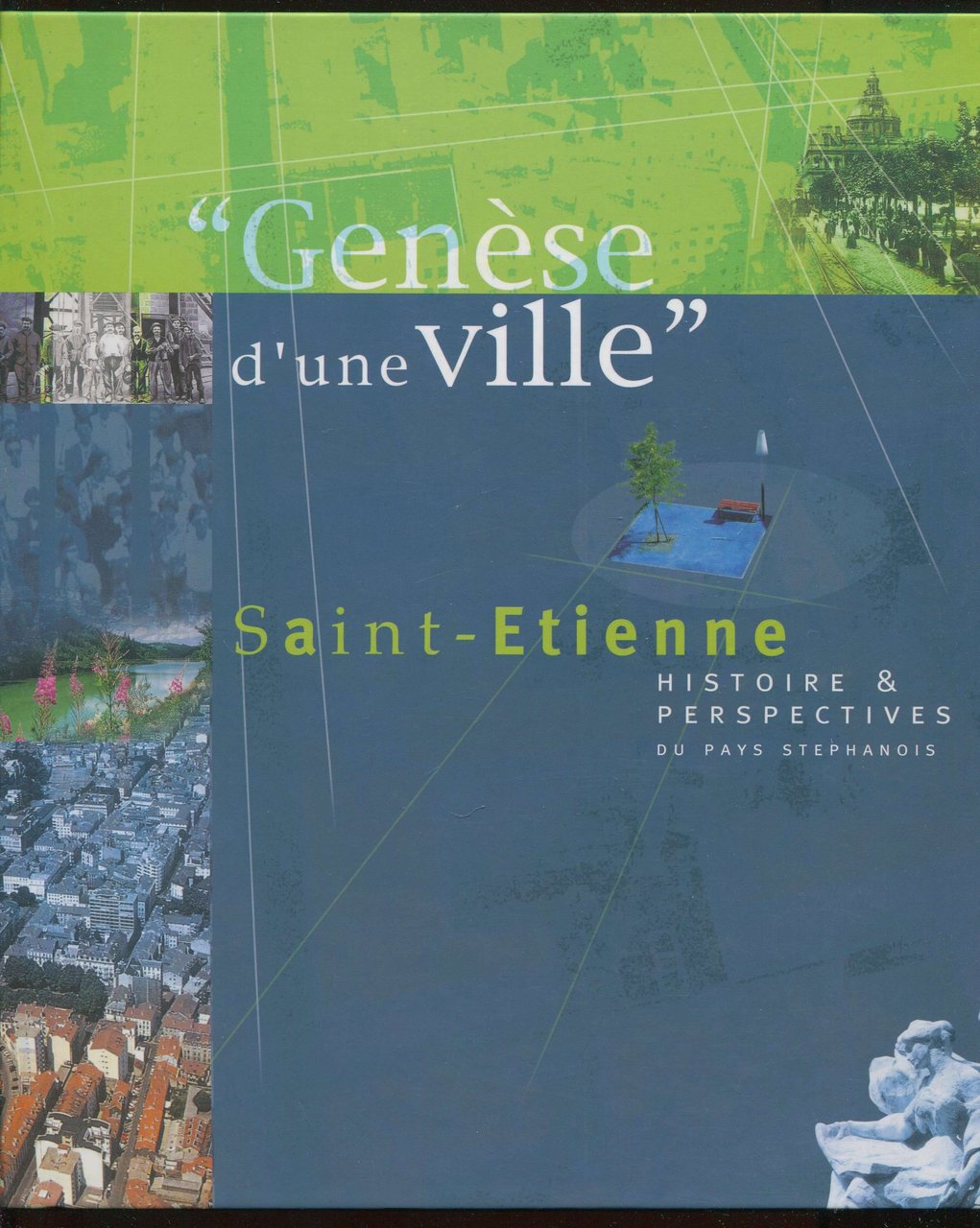 Genèse d'une ville Saint-Etienne - Histoire & perspectives du pays …