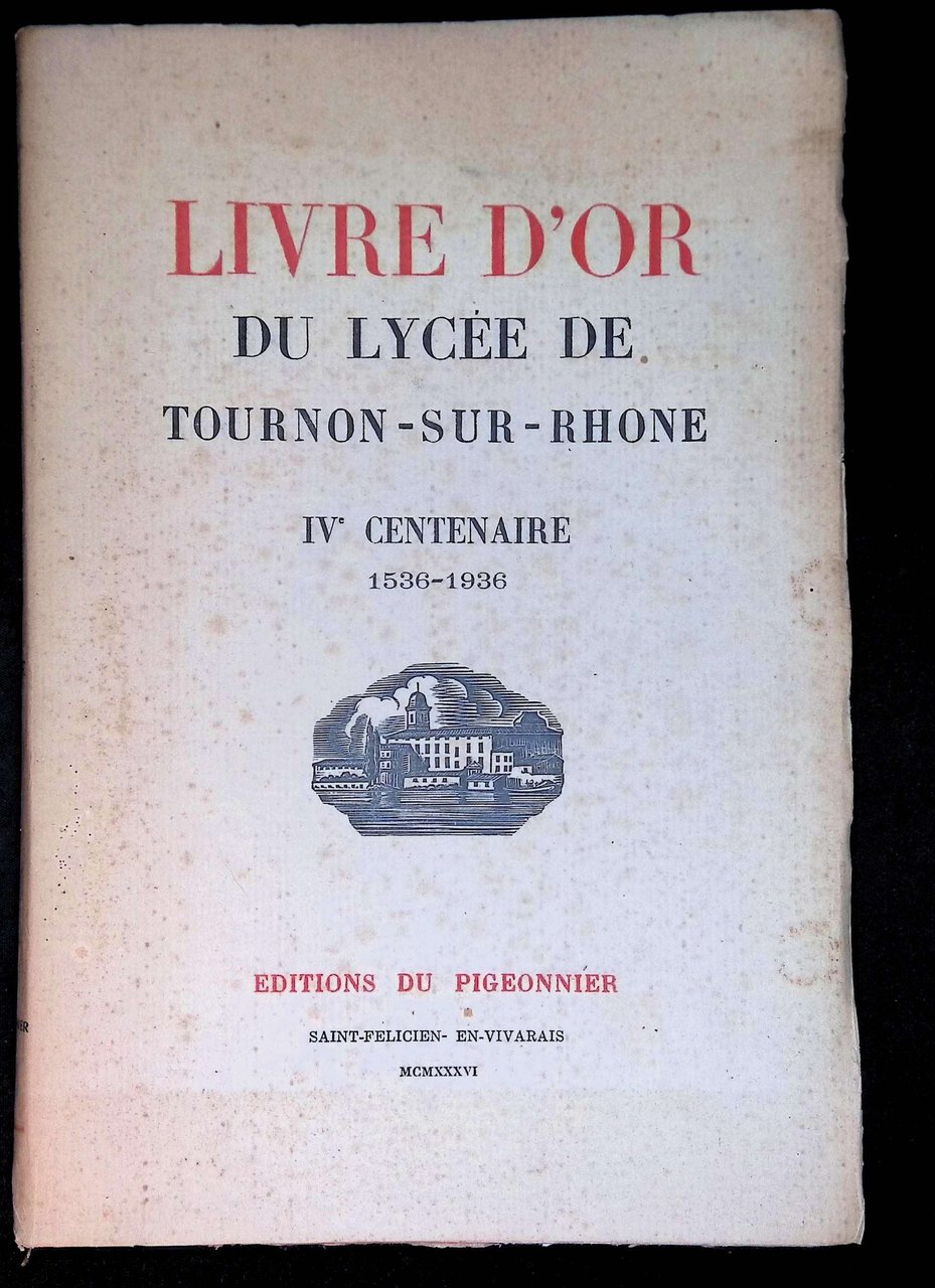Livre d'or du Lycée de Tournon sur Rhône IV centenaire …