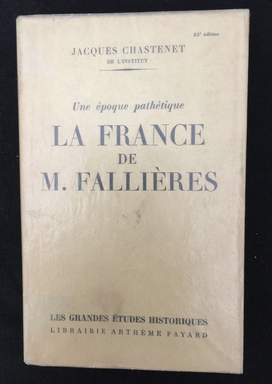 Une époque pathétique - La France de M. Fallières