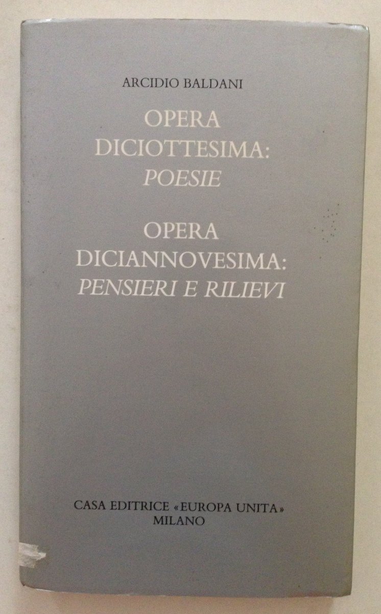 A. Baldani Opera Diciottesima Poesie Opera Diciannovesima Pensieri e Rilievi