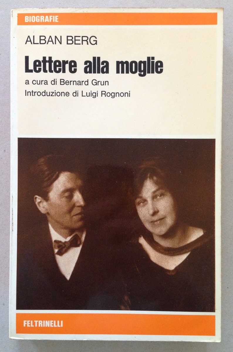 A. Berg Lettera alla Moglie Grun Introduzione Rognoni Feltrinelli Editore …