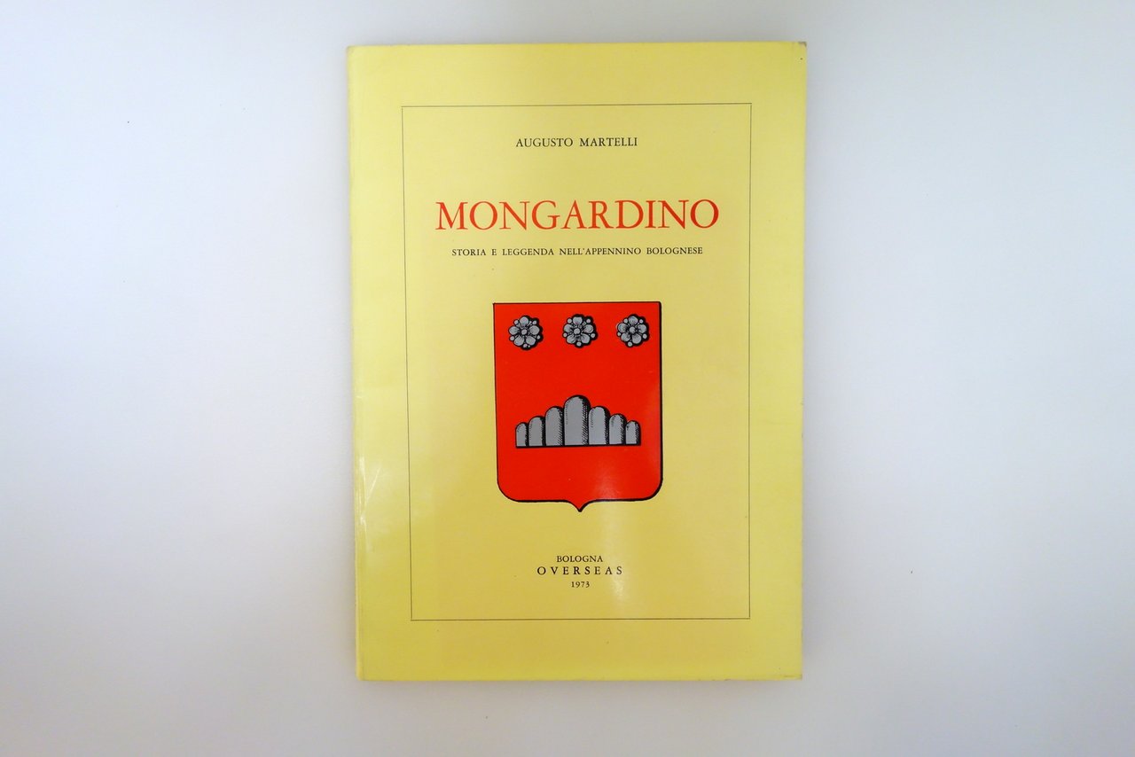 A. Martelli Mongardino Storia Leggenda nell'Appennino Bolognese Bologna 1973 | Immagine principale