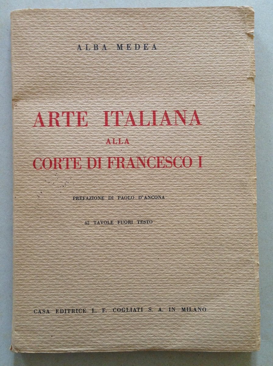 A. Medea Arte Italiana Alla Corte di Francesco I Prefazione …