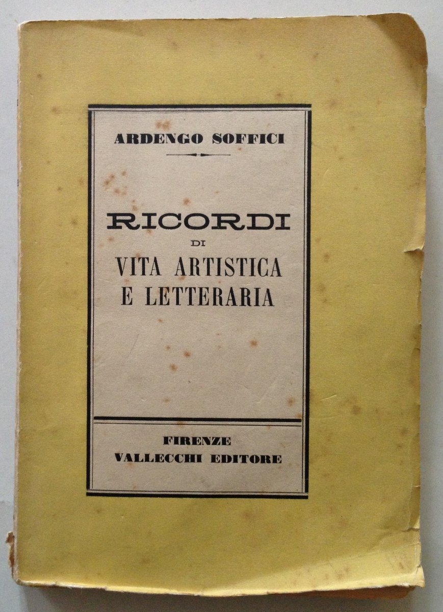 A. Soffici Ricordi di Vita Artistica e Letteraria Vallecchi Editore …
